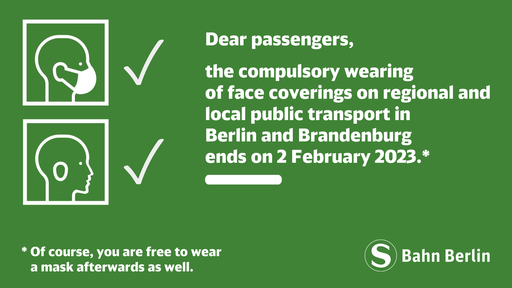 The mask requirement ends on 2 February The compulsory wearing of face coverings on regional and local public transport in Berlin and Brandenburg will end on 2 February 2023.