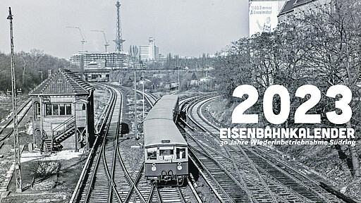 Titelblatt 2023 Eisenbahnkalender 2023 - Wiederinbetriebnahme Südring